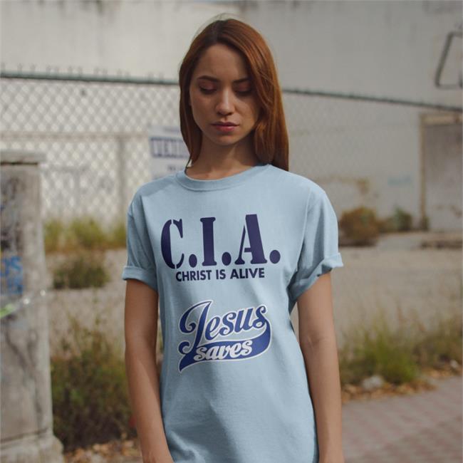 Cia Christ Is Alive Jesus Saves Funny T Shirt