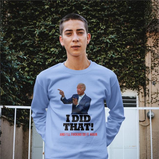Thee Humboldt Harridan I Did That And I'll Fucking Do It Again Sweatshirt