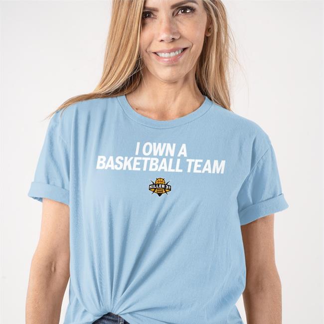 I Own A Basketball Team Shirt Frankdegods