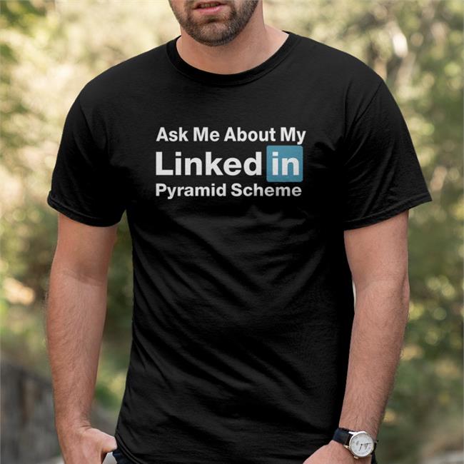 Quinton Reviews Black Ask Me About My Linked In Pyramid Scheme Shirt