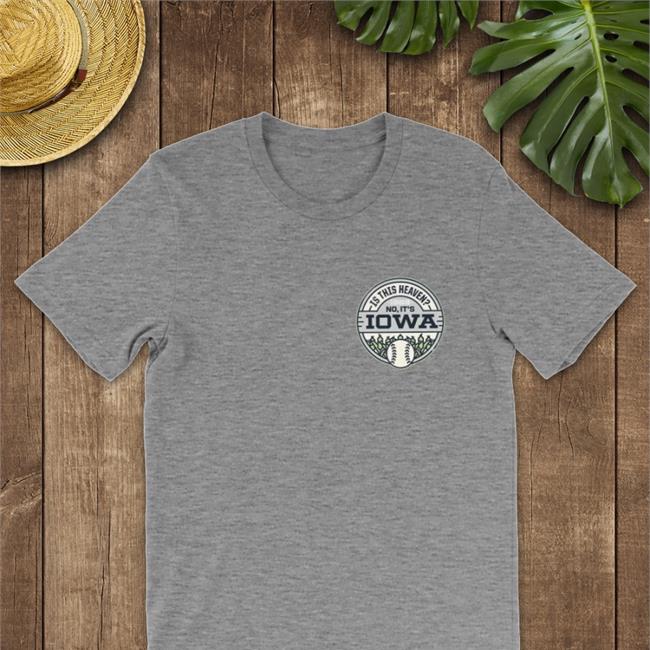 Field Of Dreams Is This Heaven No It's Iowa Shirt Rsvlts Store
