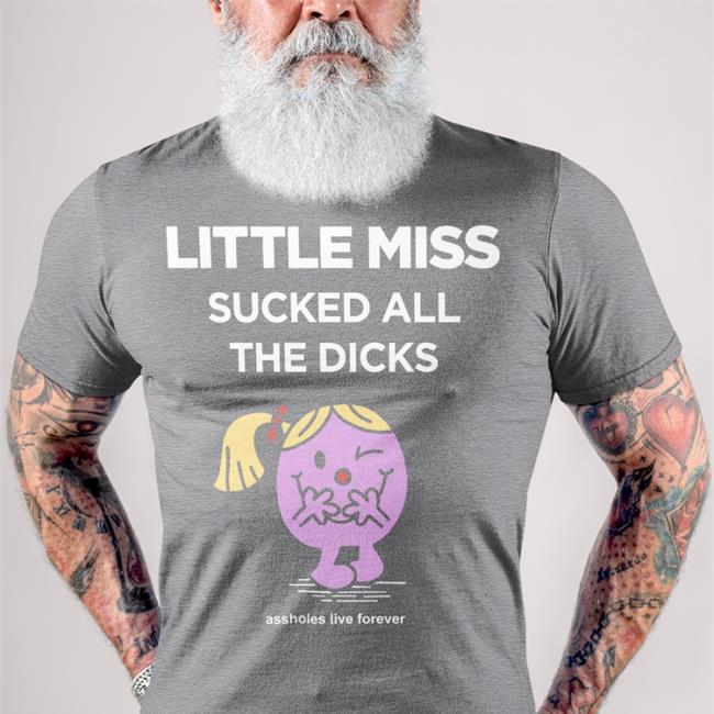 Funny Little Miss Sucked All The Dicks Shirt