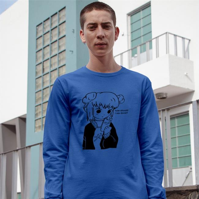 Goodshirts How Should I Res Dond T Shirt