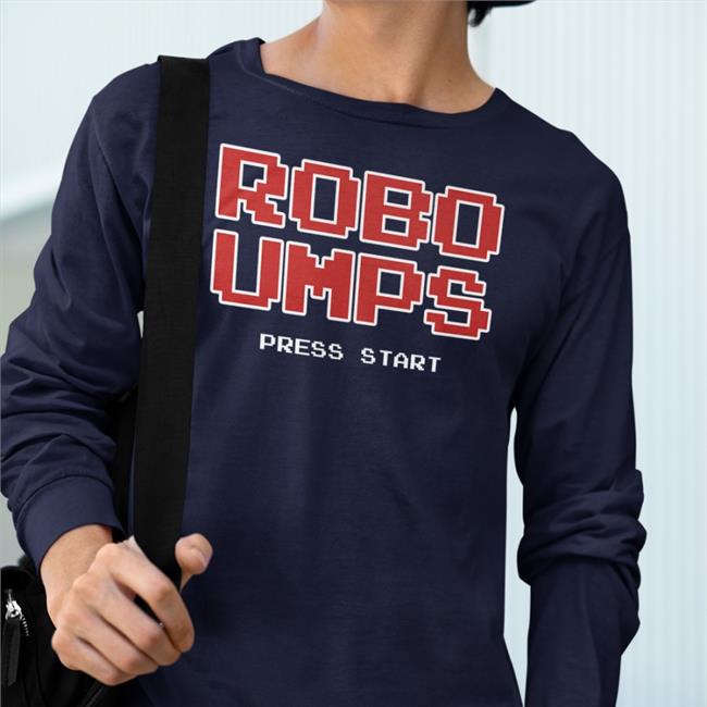 Welcome To The Ump Show Robo Umps Press Start Hooded Sweatshirt Obvious Shirts Merch