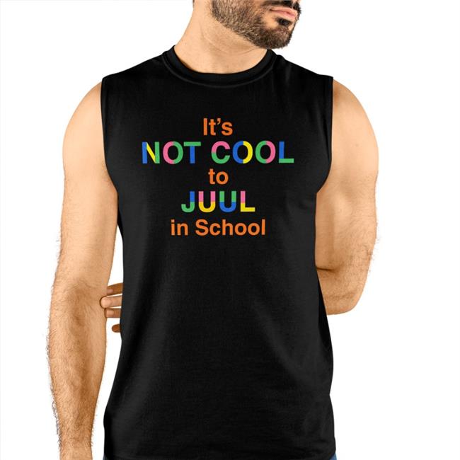 It's Not Cool To Juul In School New Shirt