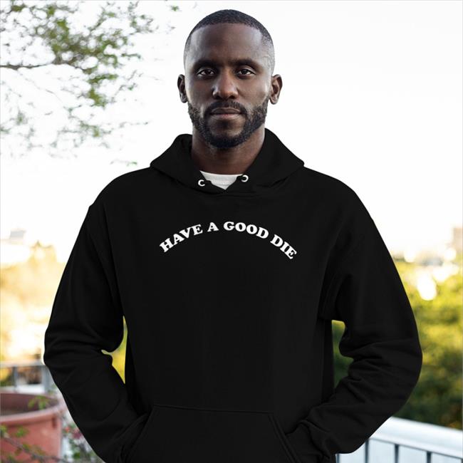 Have A Good Die Tee Shirt