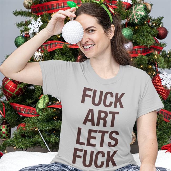Shirts That Go Hard Fuck Art Lets Fuck Tee White