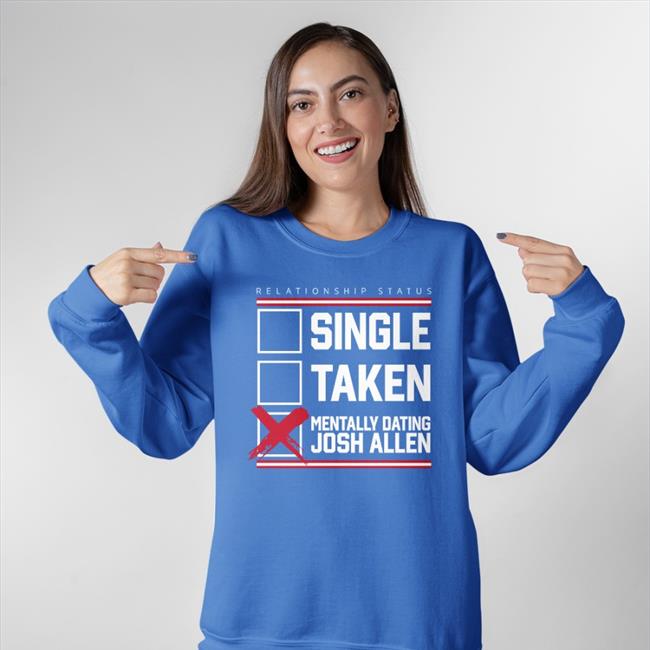 Store716 Single Taken Mentally Dating Josh Allen Shirt Royal
