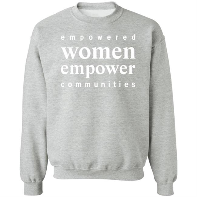 Empowered Women Empower Communities Shirt Weiland Empowered Women Empower Communities Shirt Weiland