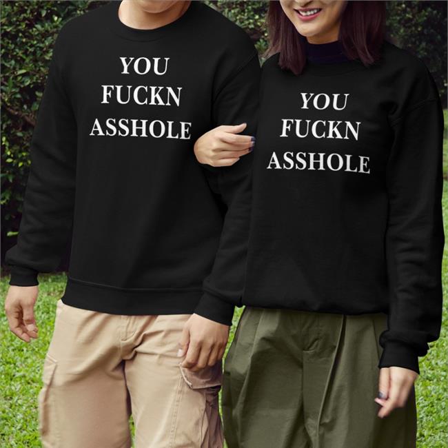 You Fuckn Asshole Long Sleeve Tee Shirt Poorly Translated Shirt