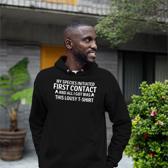 My Special Initiated First Contact And All Got Was This Louly T Shirt Tee Shirt