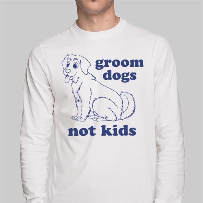 Groom Dogs Not Kids Long Sleeve T Shirt