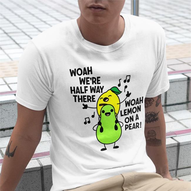 Woah We're Halfway There Woah Lemon On A Pear Sweatshirt Cazbabyblu