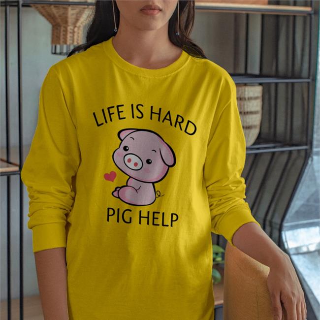 Poorly Translated Shirts Life Is Hard Pig Help Sweatshirt