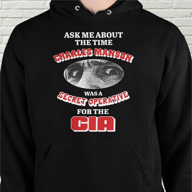 Ask Me About The Time Charles Manson Was A Secret Operative For The Cia Shirt Vocal Charismatics Thegoodshirts Merch