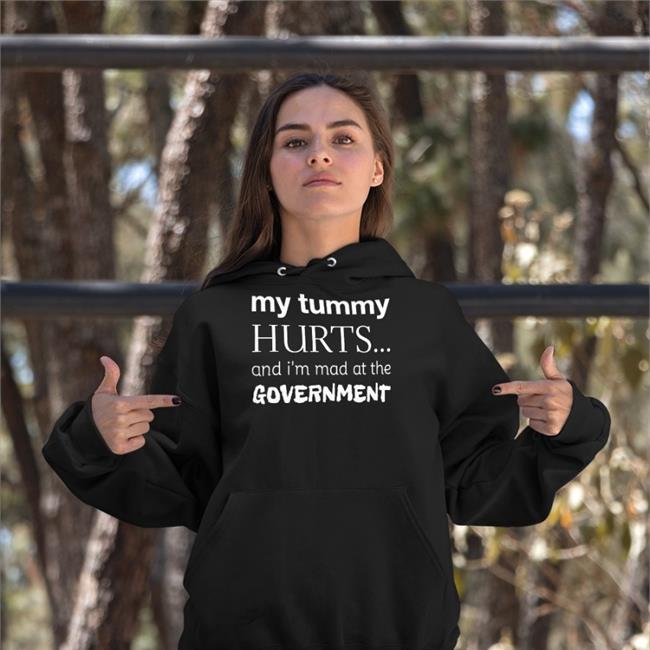 Hippo Store My Tummy Hurts And I'm Mad At The Government Shirt