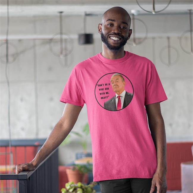 Don't Be A Wise Ass With Me Okay Shirt