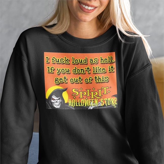 C L O W N I Fuck Loud As Hell If You Don't Like It Get Out Of This Spirit Halloween Store Sweatshirt Gruesome__