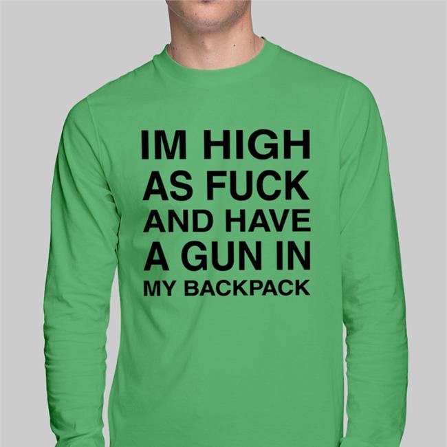 Monsterzerososa Im High As Fuck And Have A Gun In My Backpack New Shirt White