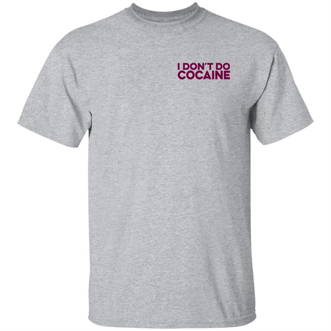 I Don't Do Cocaine Shirt Sympathetic Inker Store I Don't Do Cocaine Shirt Sympathetic Inker Store
