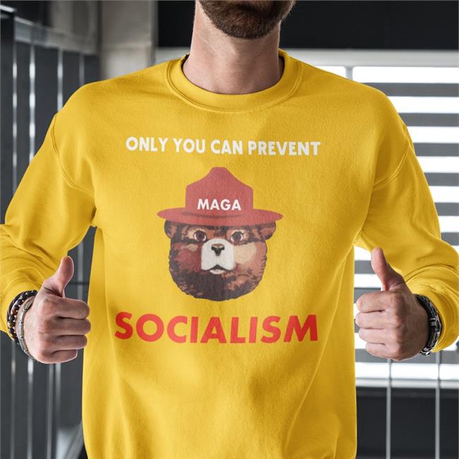 Smokey Only You Can Prevent Maga Socialism Sweatshirt