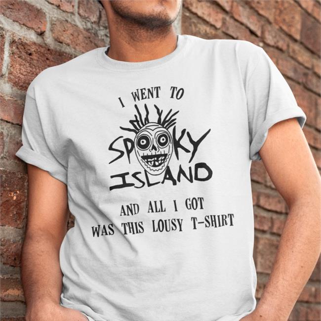 I Went To Spooky Island This Lousy T Shirt Keeryzart