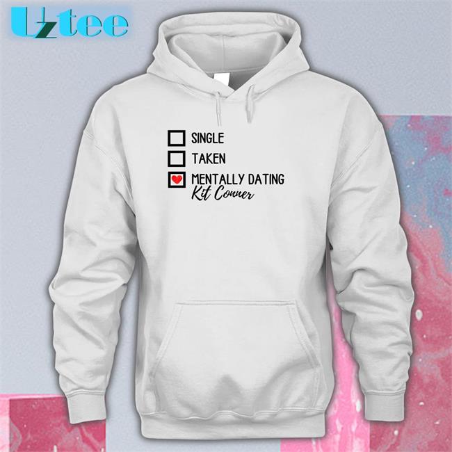 Goldenheartvhes Single Taken Mentally Dating Kit Conner Tee
