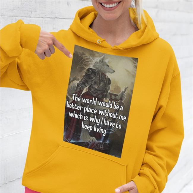 Quotes That Go Hard The World Would Be A Better Place Without Me T Shirts Quotesg0hard