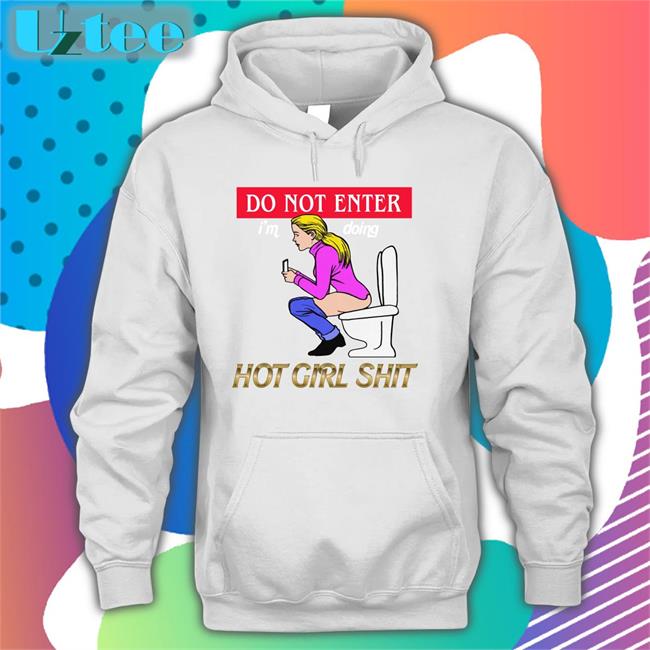 Thegoodshirts Merch Do Not Enter I'm Doing Hot Girl Shit Tees Shirtsthtgohard