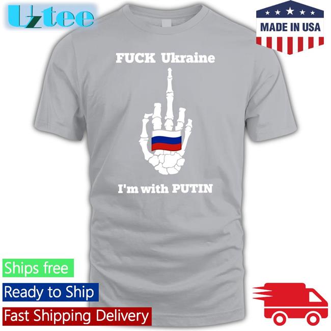 Fuck Ukraine I'm With Putin Shirt China Info