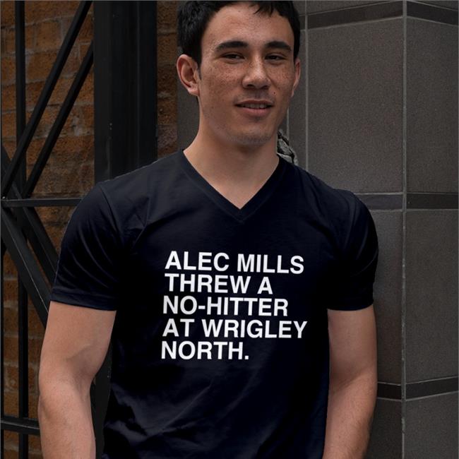 Obvious Shirts Alec Mills Threw A No-Hitter At Wrigley North Shirt Alec Mills Threw A No-Hitter At Wrigley North Shirt Obvious Shirts Merch Chicago Cubs