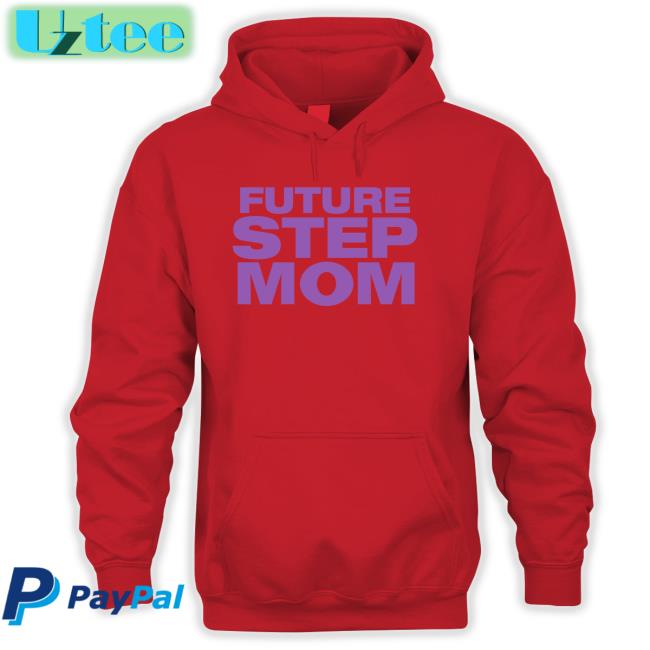 Future Step Mom Hoodie Moximimi