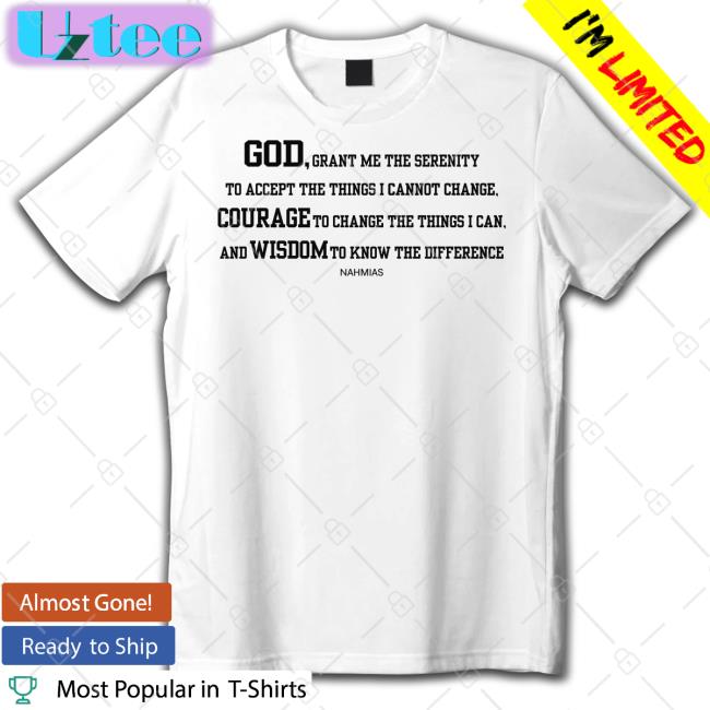 Los Angeles Rams God Grant Me The Serenity To Accept The Things I Cannot Change Courage To Change The Things I Can New Shirt Ramsnfl