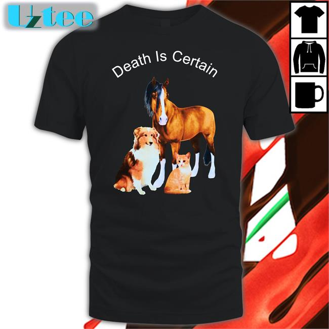 Death Is Certain Shirts