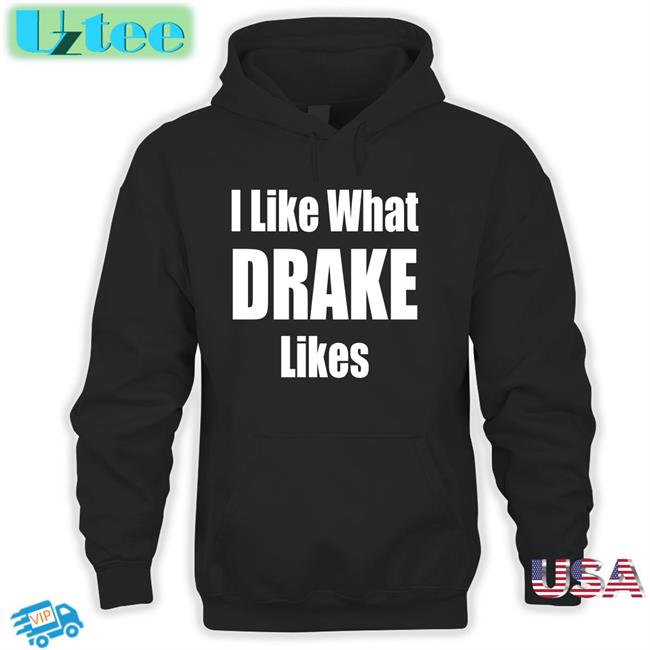 Swagjesusfan I Like What Drake Likes Hoodie