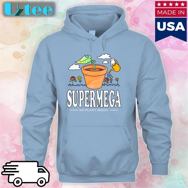 Supermegashow Supermega We Plant Seeds Shirt