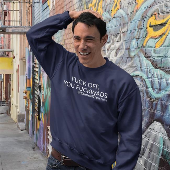 Dean Blundell Fuck Off You Fuckwads Dianentherrien Sweatshirt