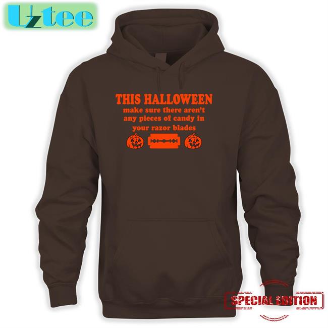 This Halloween Make Sure There Aren't Any Pieces Of Candy In Your Razor Blades Shirts