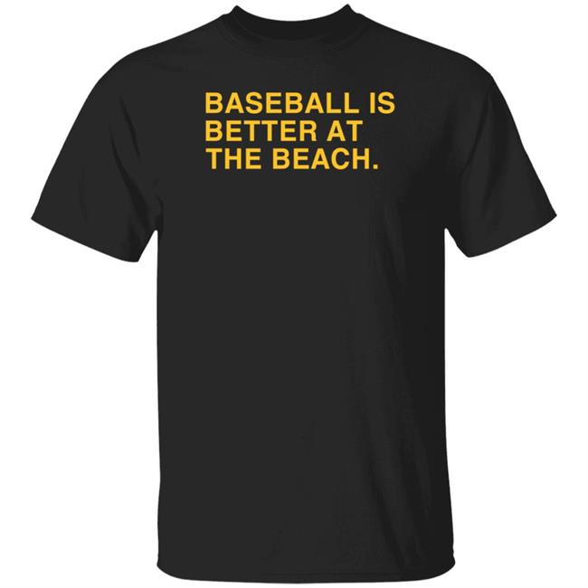 Obvious Shirts Store Baseball Is Better At The Beach Shirt Myrtle Beach Pelicans Obvious Shirts Store Baseball Is Better At The Beach Shirt Myrtle Beach Pelicans