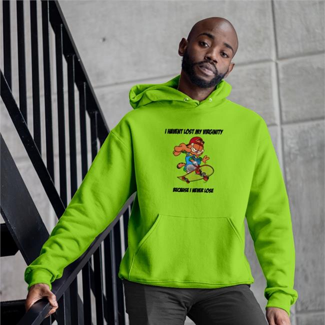 I Havent Lost My Virginity Because I Never Lose T Shirts