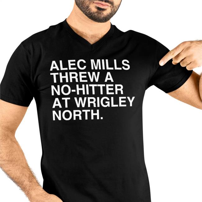 Chicago Cubs Alec Mills Threw A No-Hitter At Wrigley North Shirt Obvious Shirts Merch