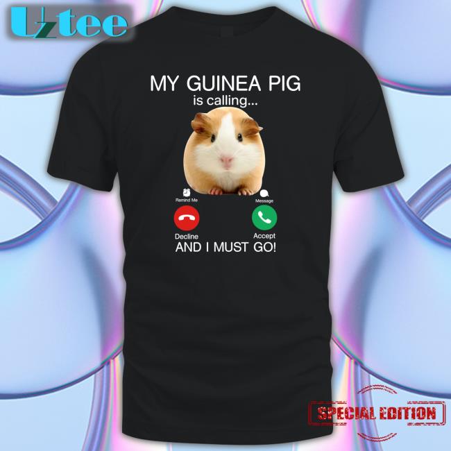 My Guinea Pig Is Calling And I Must Go Long Sleeve T Shirt