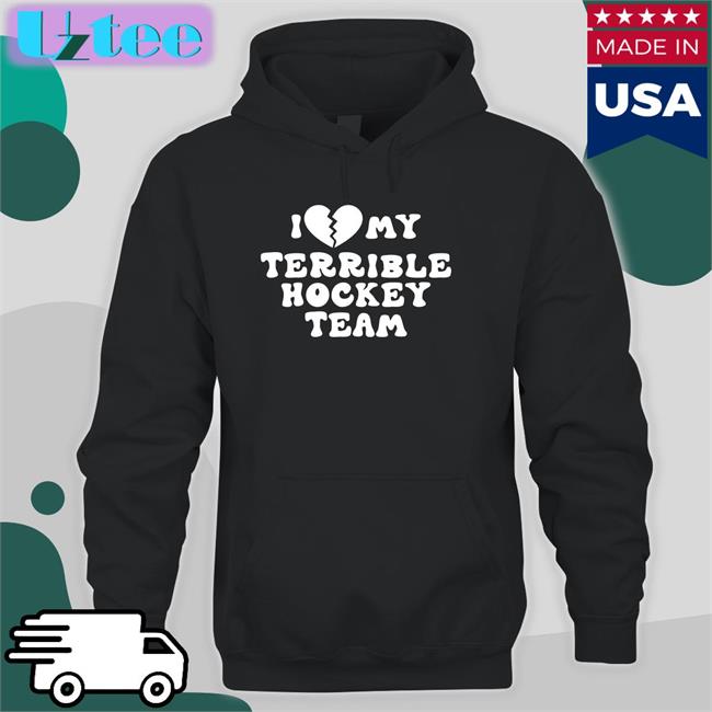 Funny I Love My Terrible Hockey Team Shirt
