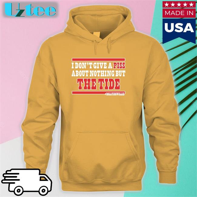 I Don't Give A Piss About Nothing But The Tide Sweatshirt Chad Horne