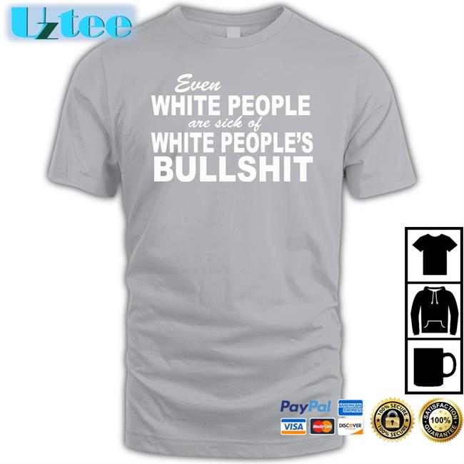 Coffee Anytime Even White People Are Sick Of White People Bullshit Shirt
