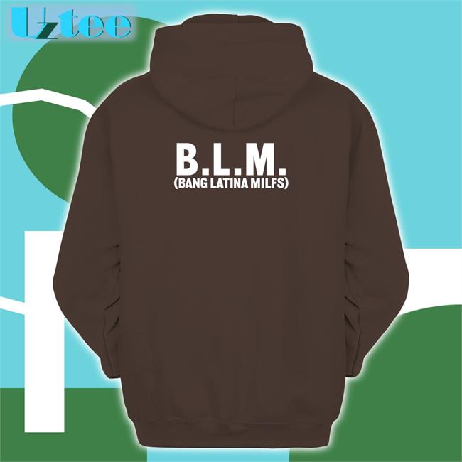 Shirts That Go Hard Blm Bang Latina Milfs T Shirt