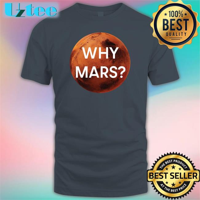 Musk University Why Mars Shirt Elon Musk
