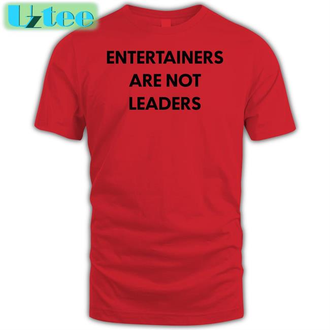 Entertainers Are Not Leaders Sweatshirt Killer Mike