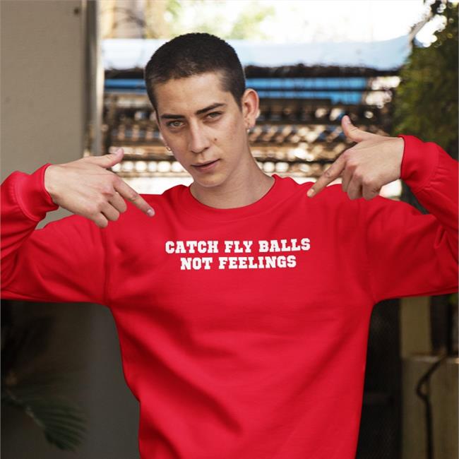 Catch Fly Balls Not Feelings Hoodie Homesweetballpark Store