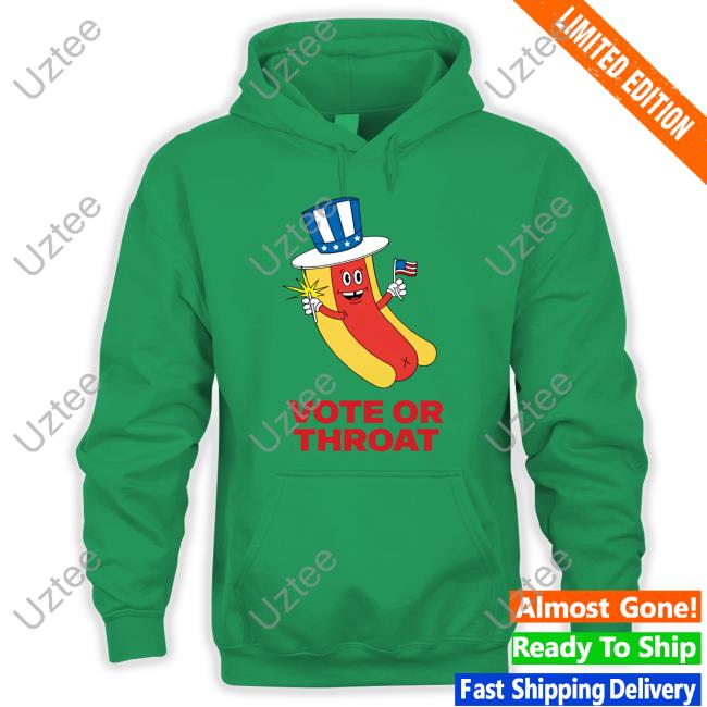 Vote Or Throat Shirt Shirts That Go Hard